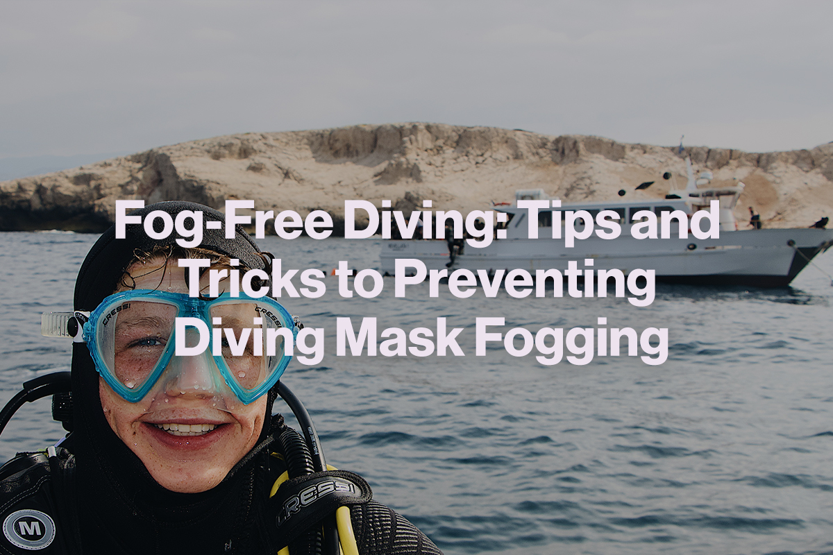 Fog-Free Diving: Tips and Tricks to Preventing Diving Mask Fogging