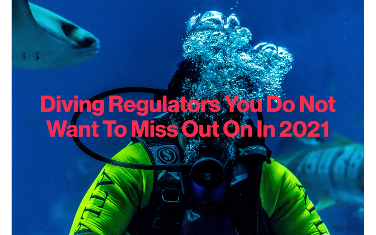Diving Regulators You Do Not Want To Miss Out On In 2021