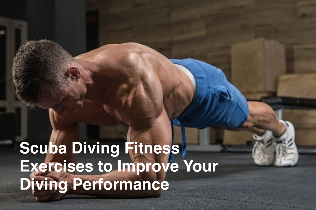 Scuba Diving Fitness Exercises to Improve Your Diving Performance
