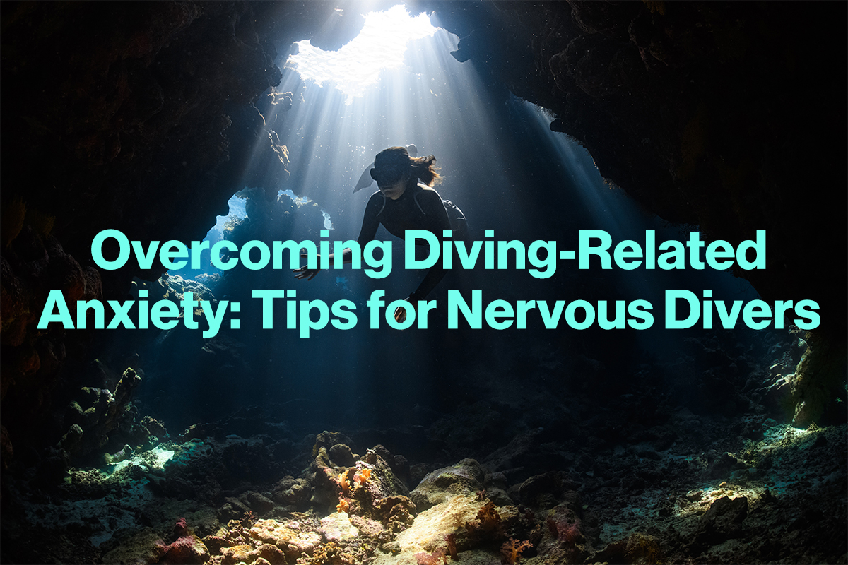 Overcoming Diving-Related Anxiety: Tips for Nervous Divers